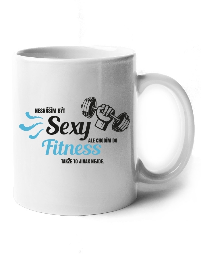 Vtipný hrnček Neznášam byť sexi ale chodím do fitness