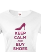 Dámské tričko Keep calm and buy shoes