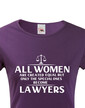 Dámské tričko All women are created equal but...