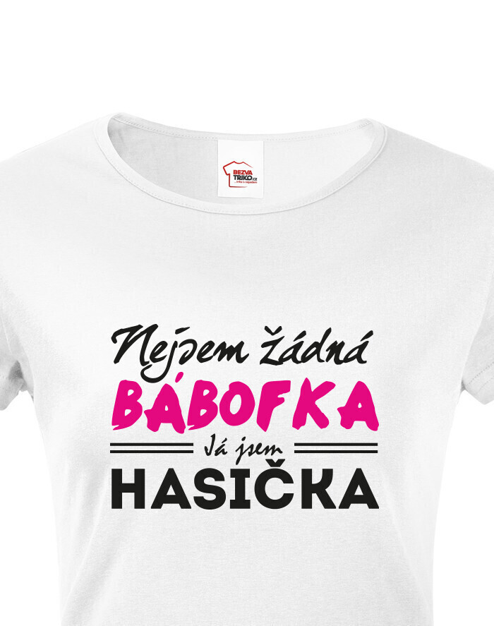 Dámske tričko Nie som žiadna bábofka ja som hasička