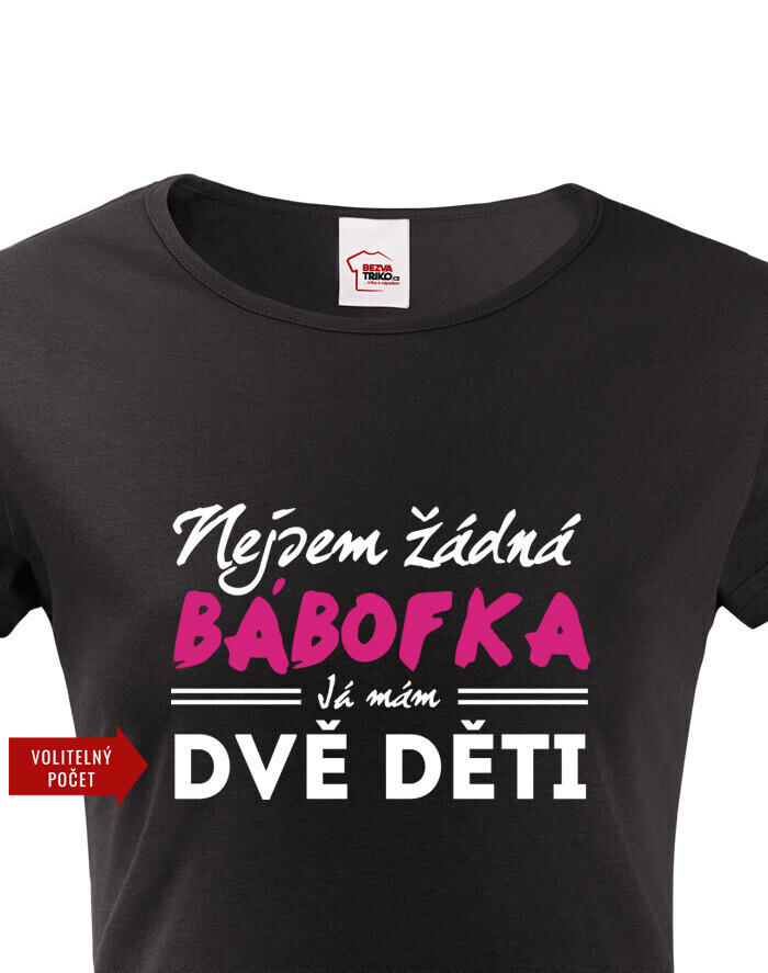 Dámské tričko Nie som žiadna bábofka ja mám dve deti