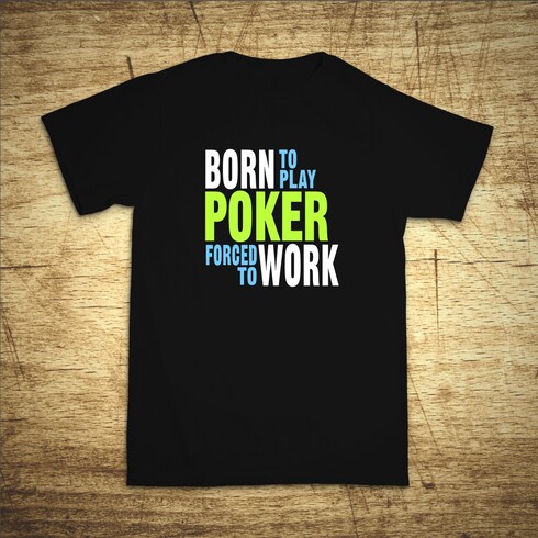 Born to play poker, forced to work