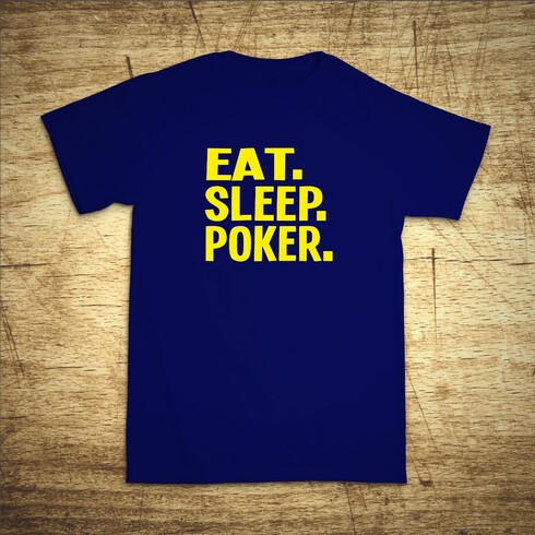 Eat, sleep, poker