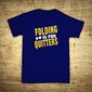 Folding is for quitters