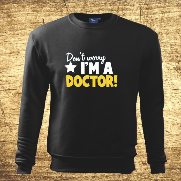 Don´t worry, I´m a doctor!