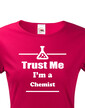 Dámské tričko pro chemiky Trust me, I´m a chemist