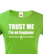 Dámské tričko - Trust me, I´m an engineer