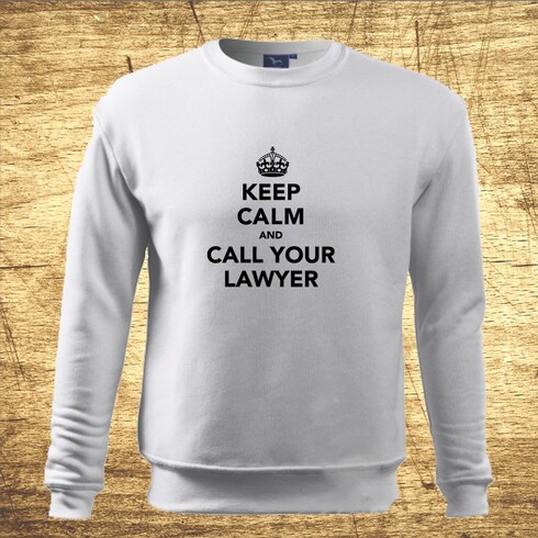 Keep calm and call your lawyer
