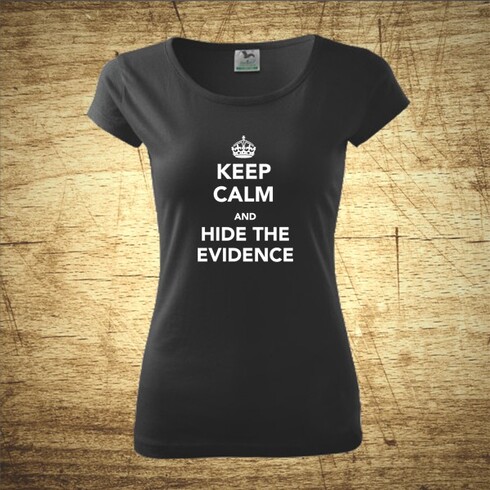 Keep calm and hide the evidence