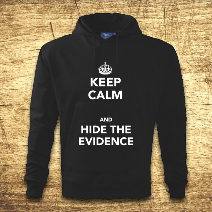 Keep calm and hide the evidence