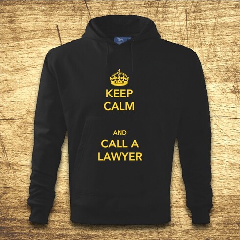 Keep calm and call the lawyer