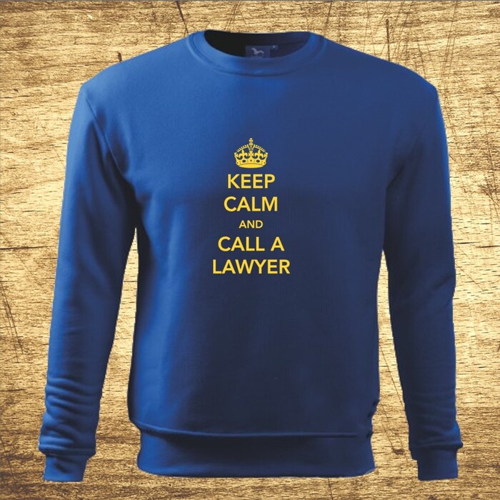Keep calm and call the lawyer
