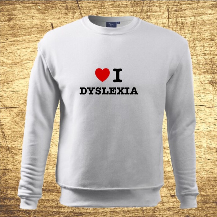 I love dyslexia