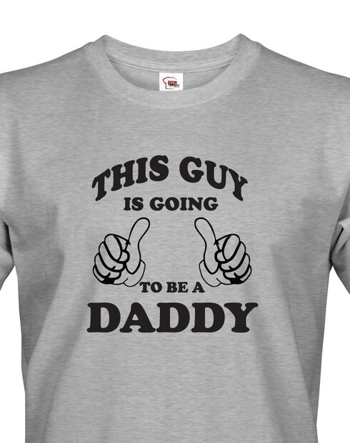Pánské tričko This guy is going to be a daddy
