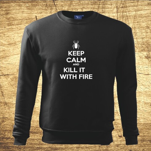 Keep calm and kill it with fire