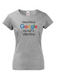 Dámske tričko Nepotrebujem Google, môj muž vie všetko