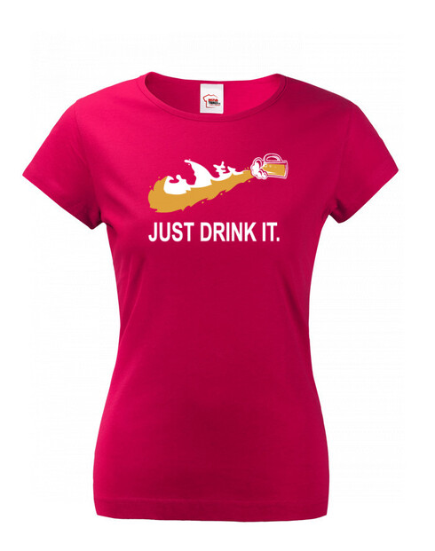 Dámske tričko s potlačou Just drink IT