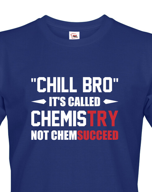 Pánské tričko pre chemikov Chill bro - nazýva sa to chémia