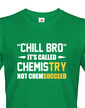 Pánské tričko pre chemikov Chill bro - nazýva sa to chémia