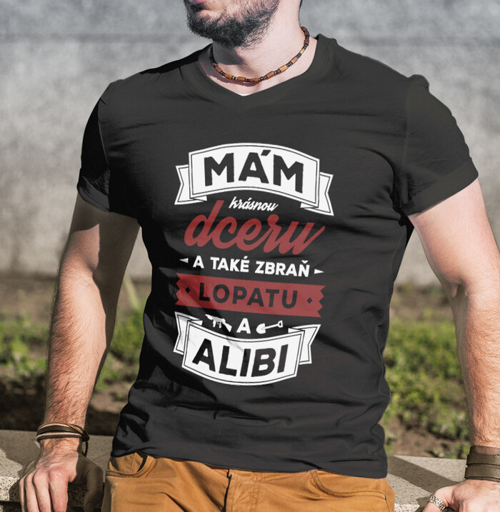 Tričko mám dcéru a tiež zbraň, lopatu a alibi