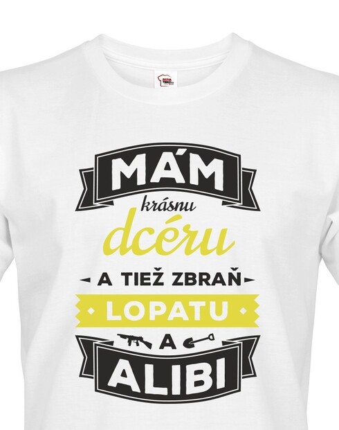 Tričko mám dcéru a tiež zbraň, lopatu a alibi