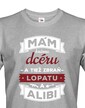 Tričko mám dcéru a tiež zbraň, lopatu a alibi