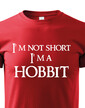 Detské tričko "I am not short I am Hobbit"