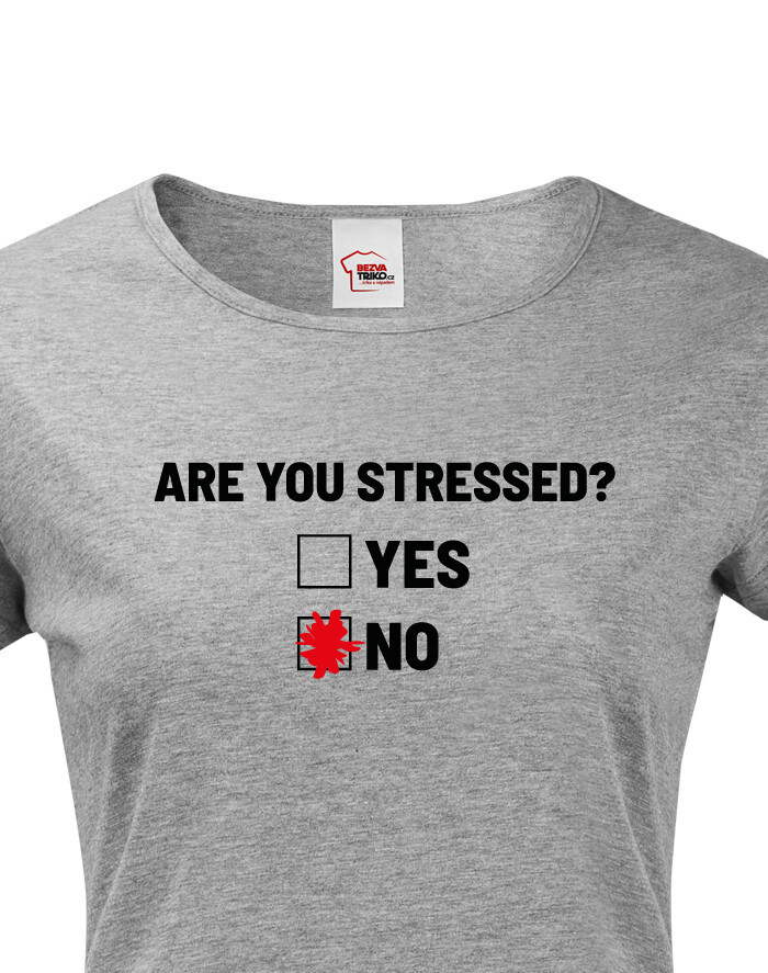 Dámske tričko Are you stressed?