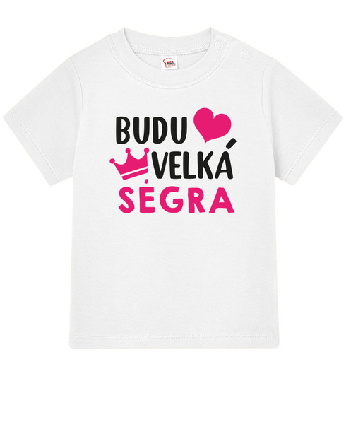 Tričko pro miminka s potiskem Budu velká ségra