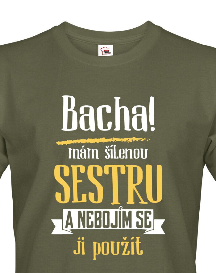 Pánské tričko s potiskem Odstupte mám šílenou sestru