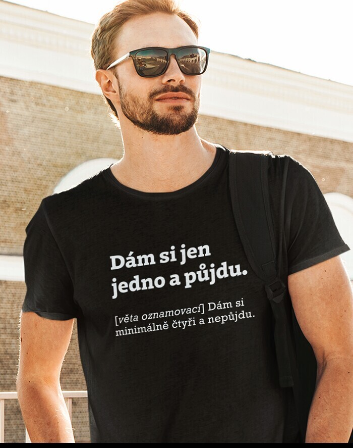 Pánske tričko Dám si len jedno a pôjdem.