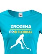 Dámske tričko Zrodená pre florbal