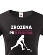 Dámske tričko Zrodená pre florbal