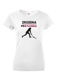 Dámske tričko Zrodená pre florbal