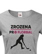 Dámske tričko Zrodená pre florbal