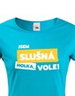 Dámske tričko Som slušná holka, vole