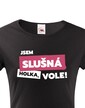 Dámske tričko Som slušná holka, vole