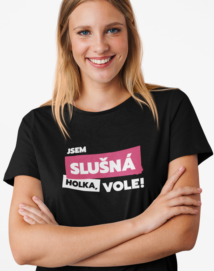 Dámske tričko Som slušná holka, vole