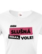 Dámske tričko Som slušná holka, vole