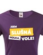 Dámske tričko Som slušná holka, vole