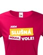 Dámske tričko Som slušná holka, vole