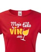 Dámske tričko - Moje telo by víno chcelo