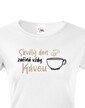 Dámske tričko - Skvelý deň začína vždy kávou