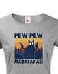 Dámské tričko - Pew Pew madafakas!