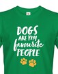 Pánské tričko -Dogs are my favourite people