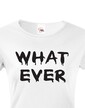Dámské tričko - Whatever