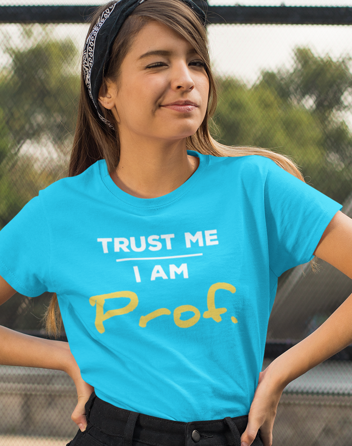 Dámské tričko Trust me I am Prof.
