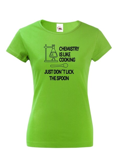 Dámske tričko Chemistry is like Cooking