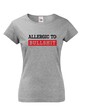 Dámske tričko Allergic to Bullshit