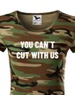 Dámske tričko YOU CANT CUT WITH US